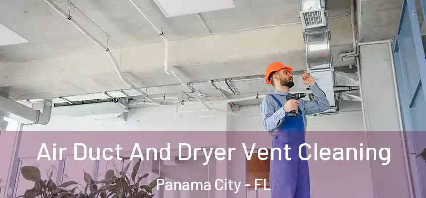 Air Duct And Dryer Vent Cleaning Panama City - FL