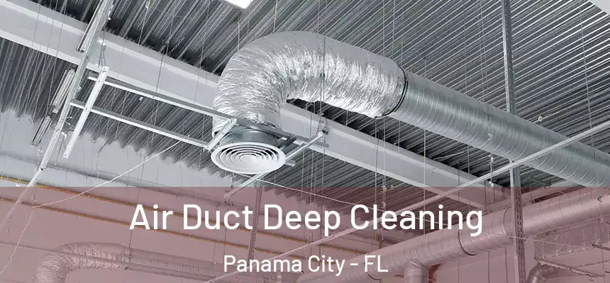 Air Duct Deep Cleaning Panama City - FL