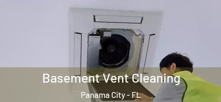Basement Vent Cleaning Panama City - FL
