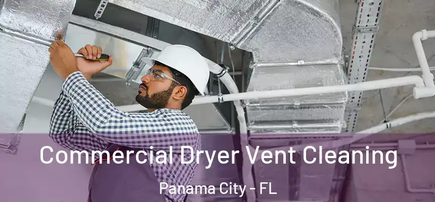 Commercial Dryer Vent Cleaning Panama City - FL