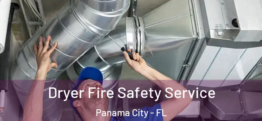 Dryer Fire Safety Service Panama City - FL