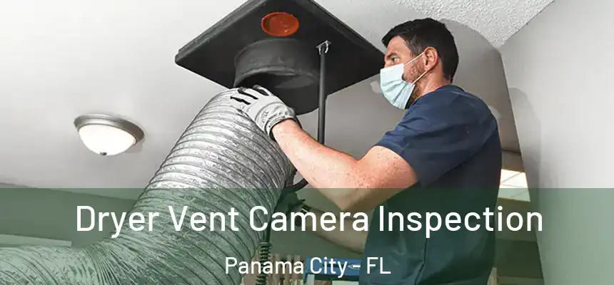 Dryer Vent Camera Inspection Panama City - FL