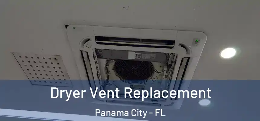 Dryer Vent Replacement Panama City - FL