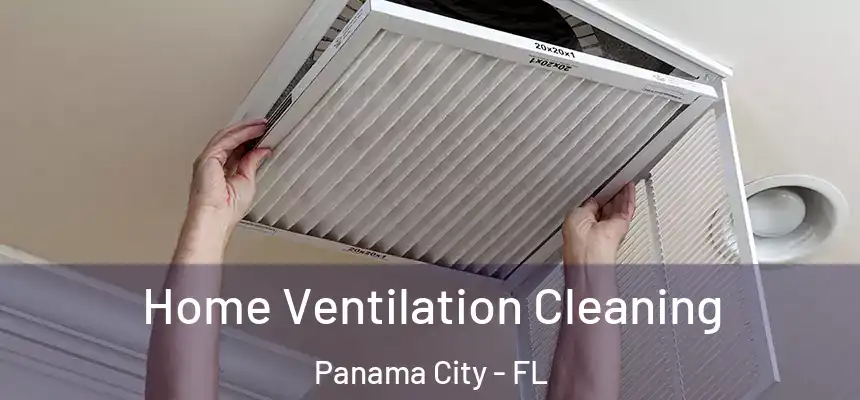 Home Ventilation Cleaning Panama City - FL