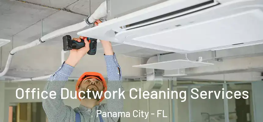 Office Ductwork Cleaning Services Panama City - FL
