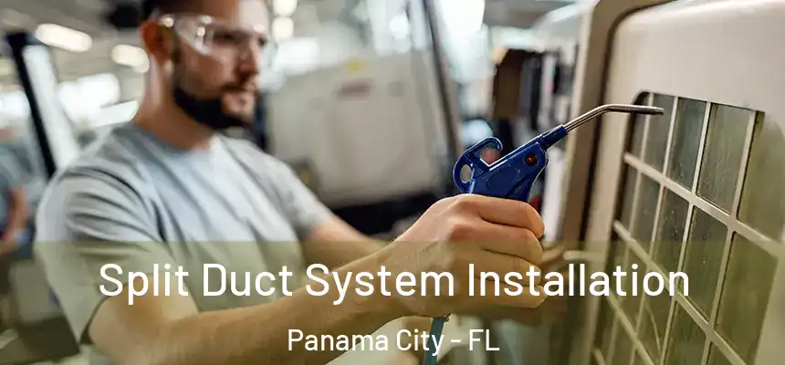 Split Duct System Installation Panama City - FL