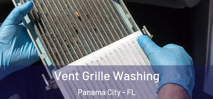 Vent Grille Washing Panama City - FL